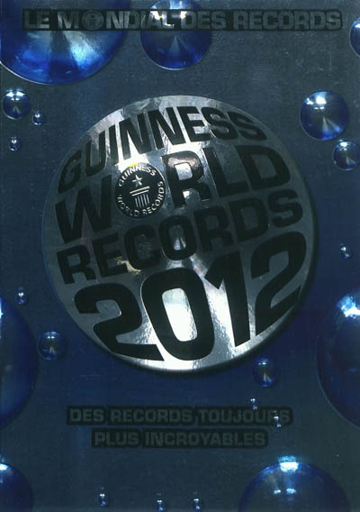 Guinness world records 2012 : le mondial des records