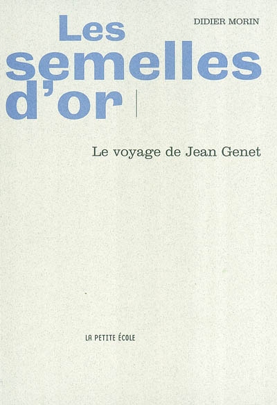 Les semelles d'or : le voyage de Jean Genet
