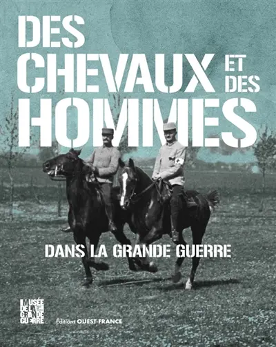 Des chevaux et des hommes dans la Grande Guerre
