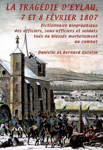 Eylau, 7 et 8 février 1807 : dictionnaire biographique des officiers, sous-officiers et soldats tués ou blessés mortellement au combat