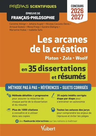 Les arcanes de la création en 35 dissertations et résumés, Platon, Zola, Woolf : prépas scientifiques, épreuve de français philosophie, concours 2026-2027 : méthodes pas à pas, références, sujets corrigés