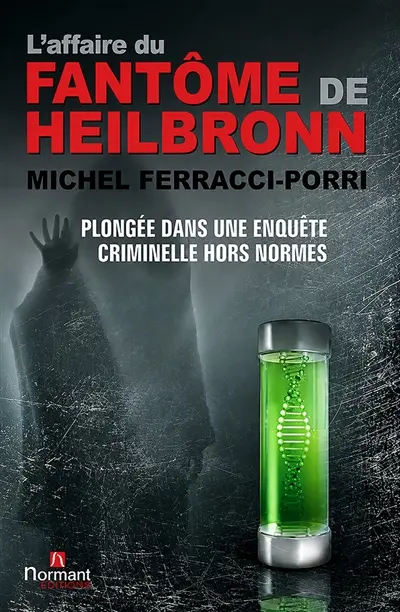L'affaire du fantôme de Heilbronn : plongée dans une enquête criminelle hors normes : document, enquête