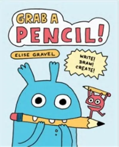 Grab a Pencil ! : Write, Draw, Create Grab a Pencil ! : Write, Draw, Create