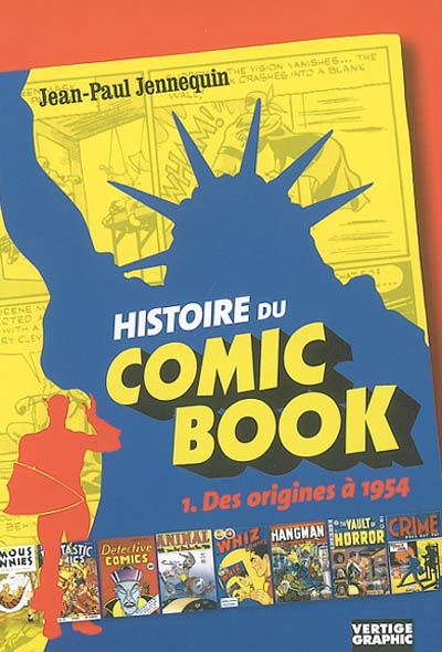 Histoire du comic-book. Vol. 1. Des origines à 1954