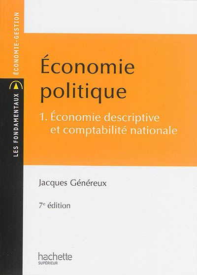 Economie politique. Vol. 1. Economie descriptive et comptabilité nationale