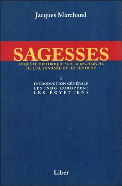 Introduction générale, les Indo-Européens, les Egyptiens : enquête historique sur la recherche de l'autonomie et du bonheur 1