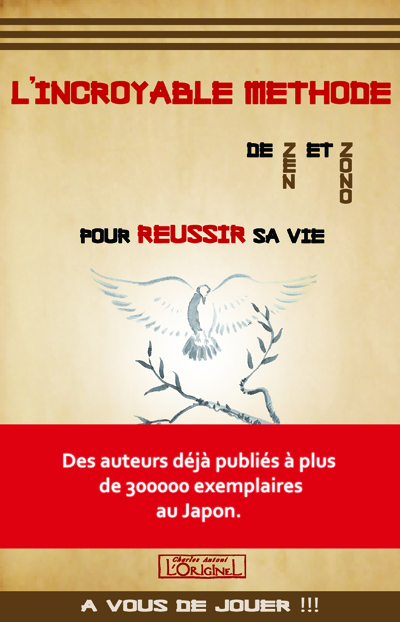 L'incroyable méthode de Zen et Zono : pour réussir sa vie ! : à vous de jouer !!!