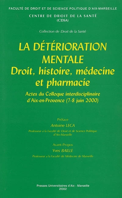La détérioration mentale : droit, histoire, médecine et pharmacie : actes du colloque interdisciplinaire d'Aix-en-Provence (7-8 juin 2002)