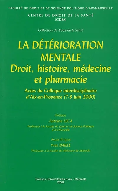 La détérioration mentale : droit, histoire, médecine et pharmacie : actes du colloque interdisciplinaire d'Aix-en-Provence (7-8 juin 2002)
