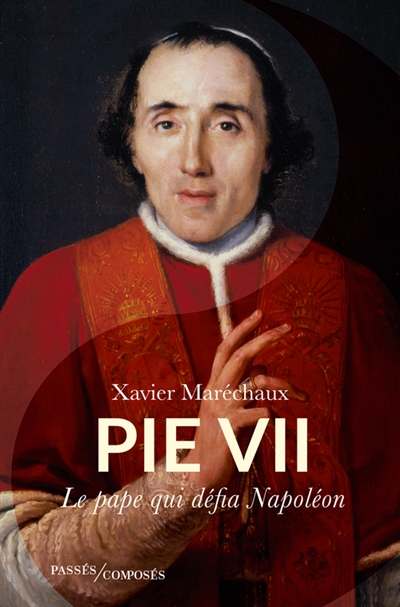 Pie VII : le pape qui défia Napoléon