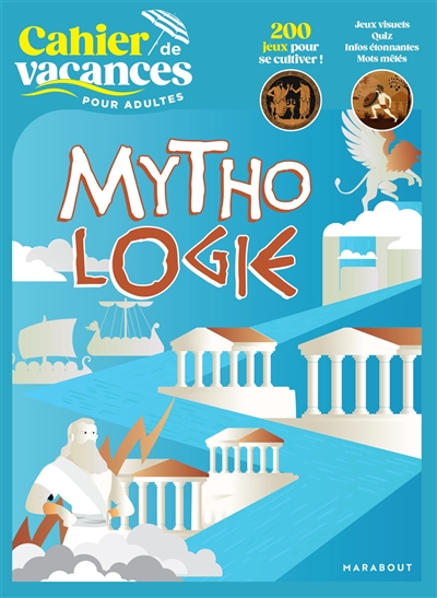 Mythologie : cahier de vacances pour adultes : 200 jeux pour se cultiver !