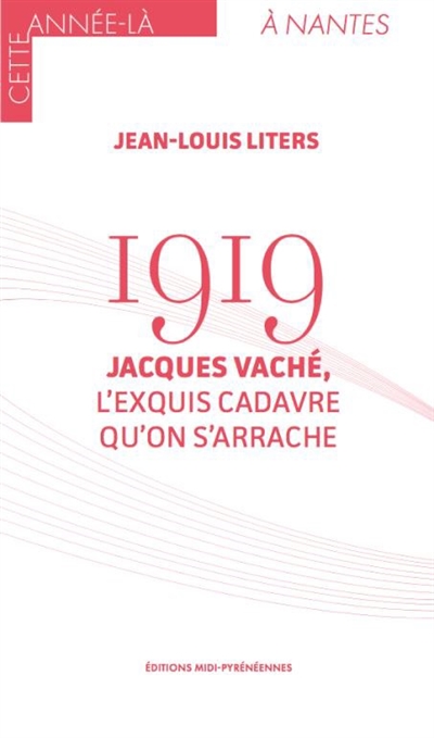 1919 : Jacques Vaché, l'exquis cadavre qu'on s'arrache