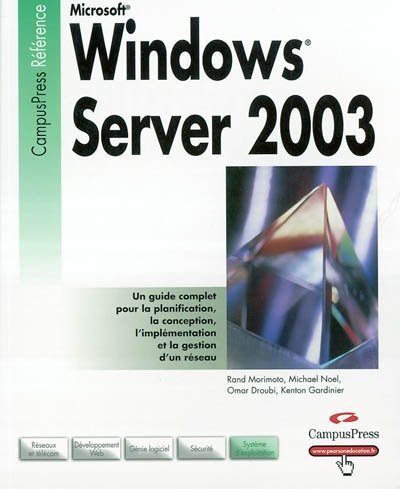 Windows Server 2003 : un guide complet pour la planification, la conception, l'implémentation et la gestion d'un réseau