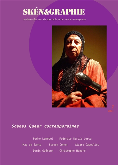 Skén&graphie : coulisses des arts du spectacle et des scènes émergentes, n° 7. Scènes queer contemporaines