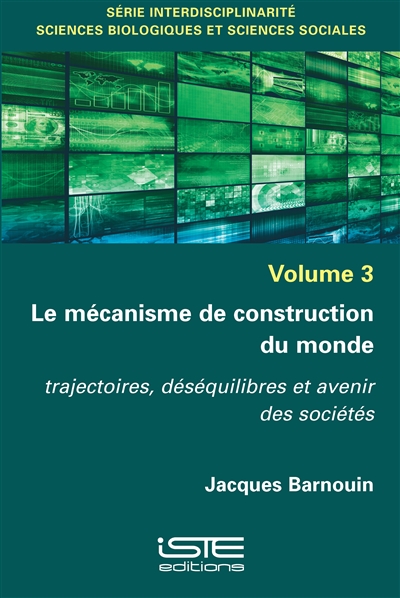 Le mécanisme de construction du monde : trajectoires, déséquilibres et avenir des sociétés