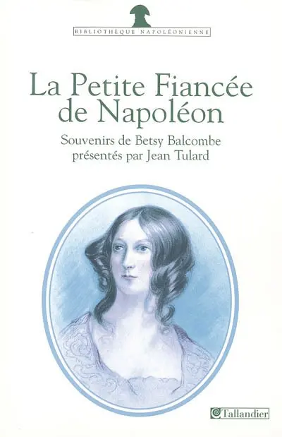 La petite fiancée de Napoléon : souvenirs de Betsy Balcombe à Sainte-Hélène (1815-1818)