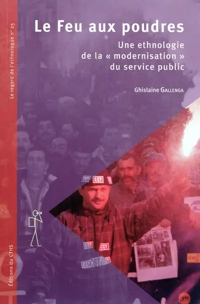 Le feu aux poudres : une ethnologie de la modernisation du service public