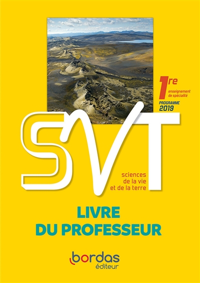 SVT, Sciences de la vie et de la Terre 1re, enseignement de spécialité : programme 2019 : livre du professeur