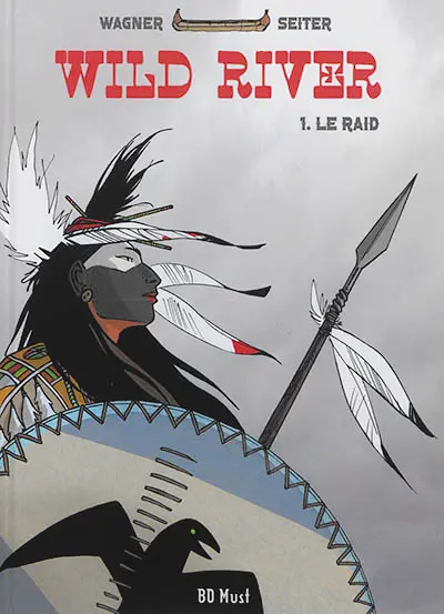 Wild river. Vol. 1. Le raid