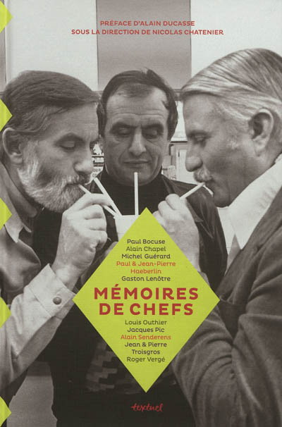 Mémoires de chefs : Paul Bocuse, Alain Chapel, Michel Guérard, Paul & Jean-Pierre Haeberlin..