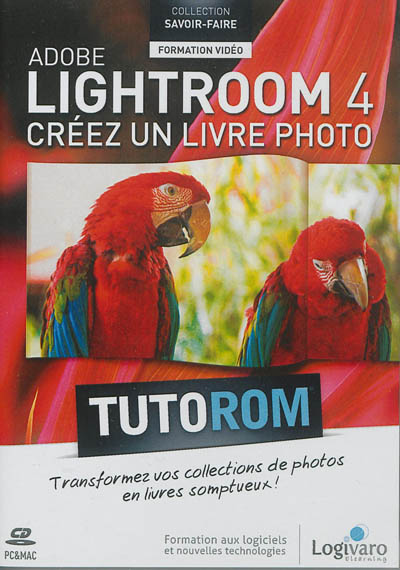 Tutorom Adobe Lightroom 4 : créez un livre photo : transformez vos collections de photos en livres somptueux !