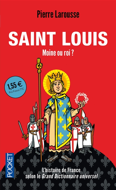 Saint Louis : moine ou roi ? : textes extraits du Grand dictionnaire universel du XIXe siècle
