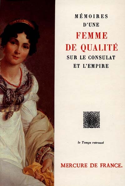 Mémoires et souvenirs d'une femme de qualité sur le Consulat et l'Empire