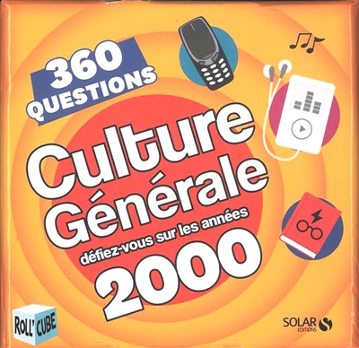Culture générale : 360 questions : défiez-vous sur les années 2000