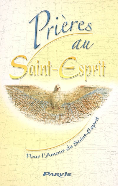 Prières au Saint-Esprit : pour l'amour du Saint-Esprit
