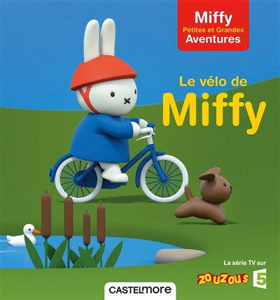 Miffy : petites et grandes aventures. Le vélo de Miffy