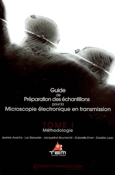 Guide de préparation des échantillons pour la microscopie électronique en transmission. Vol. 1. Méthodologie
