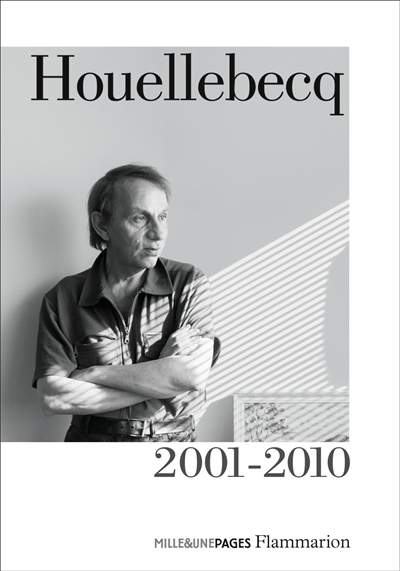 Houellebecq. Vol. 2. 2001-2010