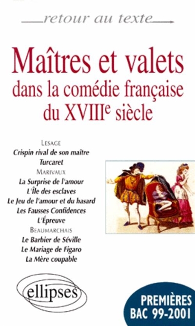Maîtres et valets dans la comédie française du XVIIIe siècle : Lesage, Marivaux, Beaumarchais