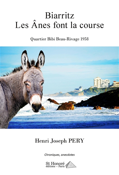 Biarritz : les ânes font la course, quartier Bibi Beau-Rivage 1958 : chroniques, anecdotes