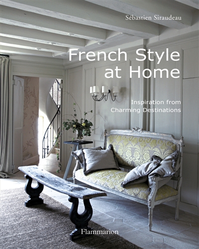 French style at home : inspiration from charming destinations