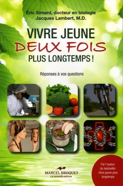 Vivre jeune deux fois plus longtemps ! : réponses à vos questions 2