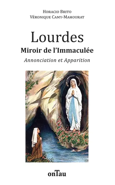 Lourdes : miroir de l'Immaculée : Annonciation et apparition