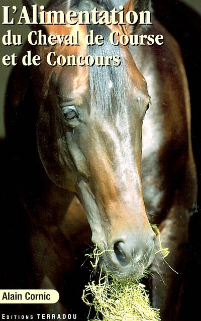 L'alimentation du cheval de course et de concours : élevage, entraînement, compétition : protocoles américains