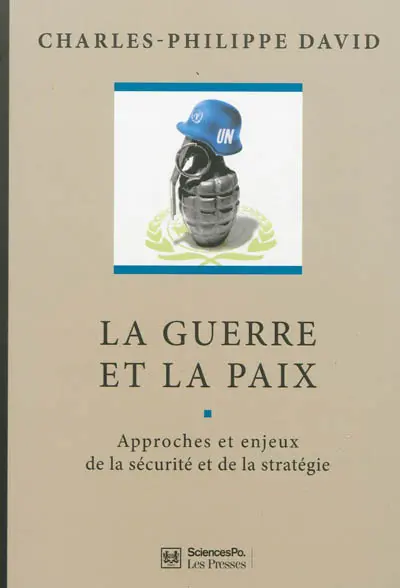 La guerre et la paix : approches et enjeux de la sécurité et de la stratégie