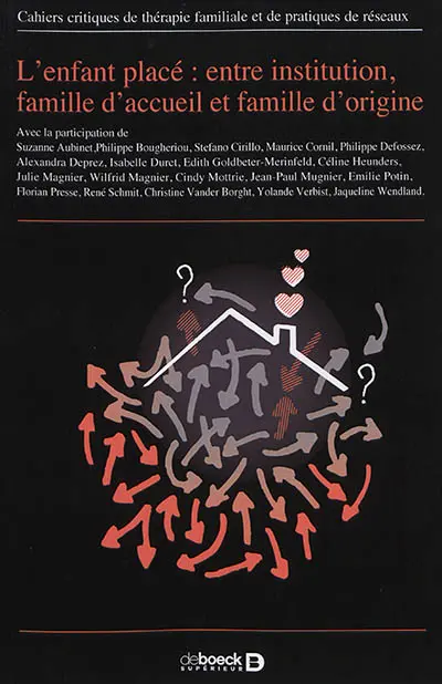 Cahiers critiques de thérapie familiale et de pratiques de réseaux, n° 59. L'enfant placé : entre institution, famille d'accueil et famille d'origine