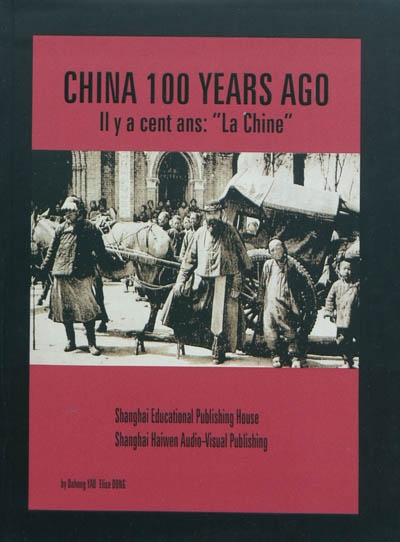 China 100 years ago. Il y a cent ans, la Chine