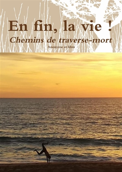 En fin, la vie ! : Chemins...