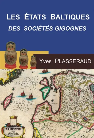 Les Etats baltiques : des sociétés gigognes : la dialectique majorités minorités