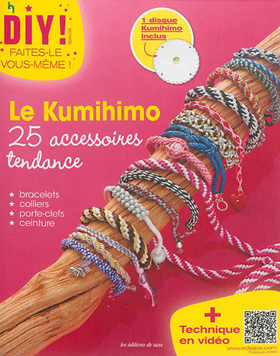 Le kumihimo : 25 accessoires tendance : bracelets, colliers, porte-clefs, ceinture