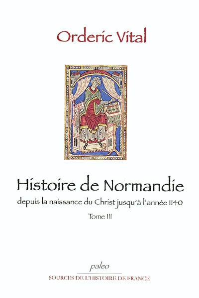 Histoire de Normandie : depuis la naissance du Christ jusqu'à l'année 1140. Vol. 3