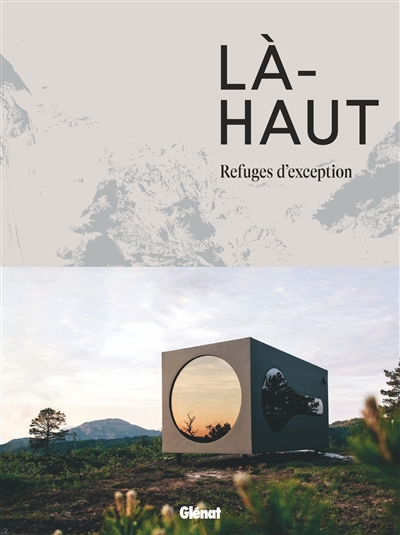 Là-haut : refuges d'exception