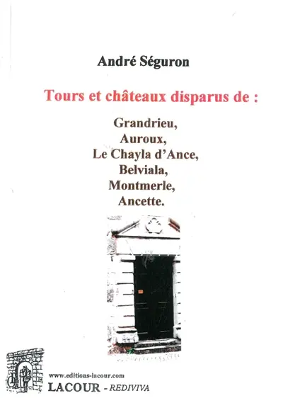 Tours et châteaux disparus de Grandrieu, Auroux, Le Chayla d'Ance, Belviala, Montmerle, Ancette