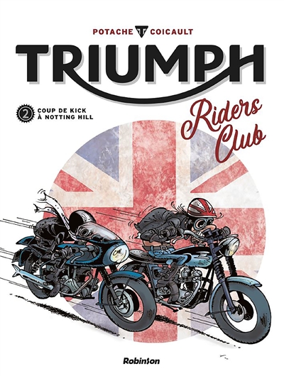 Triumph riders club. Vol. 2. Coup de kick à Notting Hill
