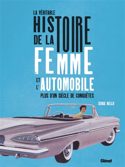 La véritable histoire de la femme et l'automobile : plus d'un siècle de conquêtes