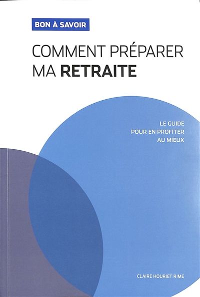 Comment préparer ma retraite : le guide pour en profiter au mieux